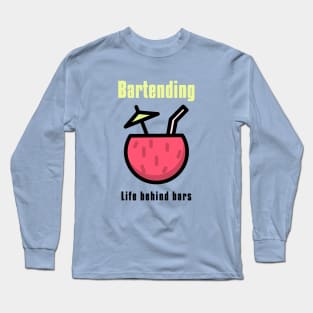 Bartending Life Behind Bars - Sarcastic Bartender Quote Long Sleeve T-Shirt